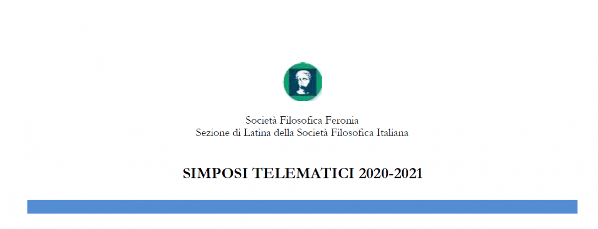 Societ&agrave; Filosofica "Feronia" Sezione di Latina - SIMPOSI TELEMATICI 2020-2021