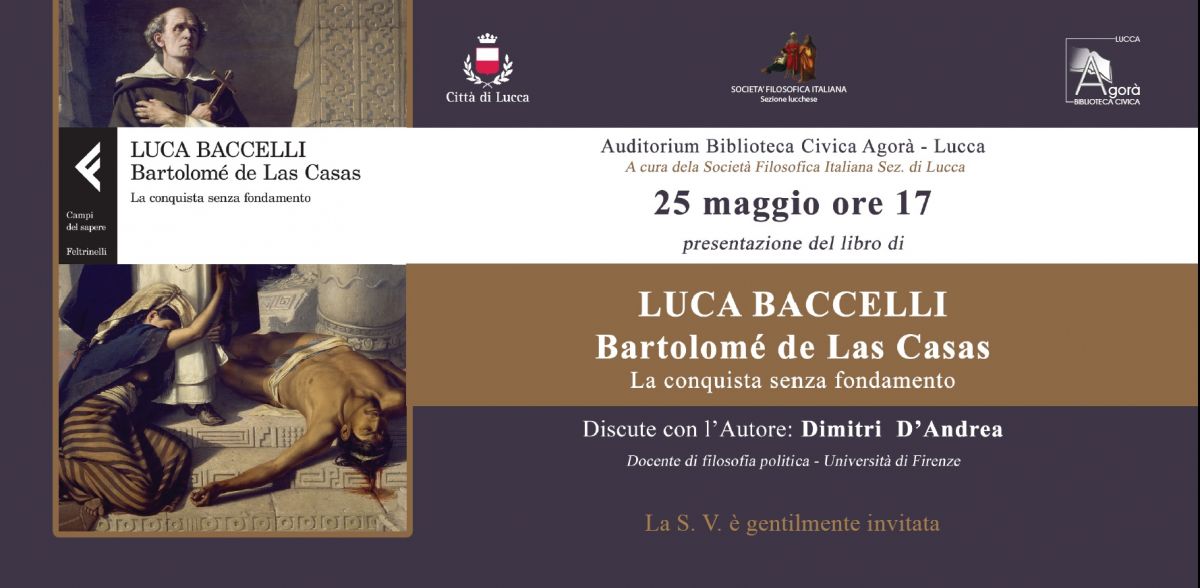 Presentazione del volume "Bartolom&eacute; de Las Casas: La conquista senza fondamento" di Luca Baccelli